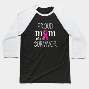 Proud Mom of a Cancer Survivor - Mother's Day Gift (gift for Mom) Baseball T-Shirt